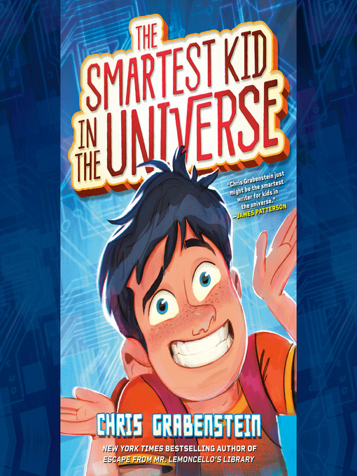 Title details for The Smartest Kid in the Universe, Book 1 by Chris Grabenstein - Available
